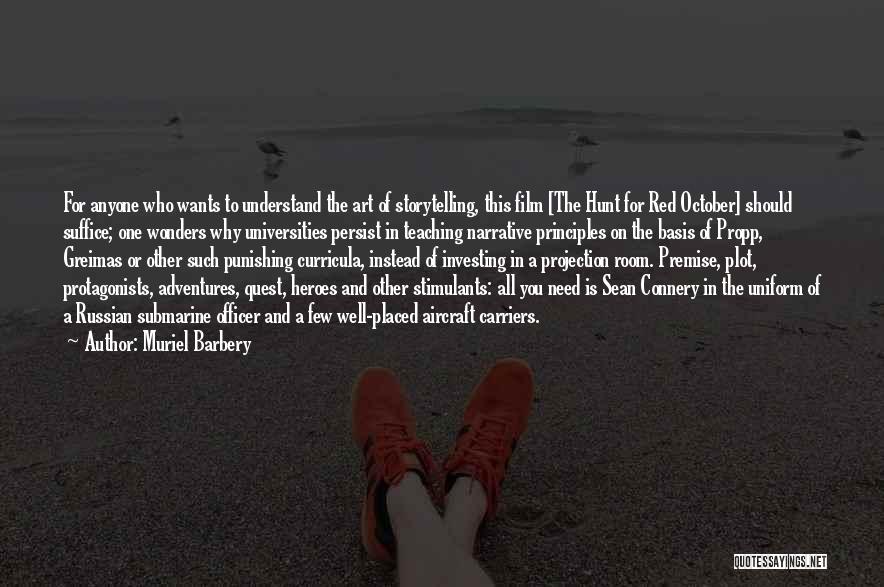 Muriel Barbery Quotes: For Anyone Who Wants To Understand The Art Of Storytelling, This Film [the Hunt For Red October] Should Suffice; One