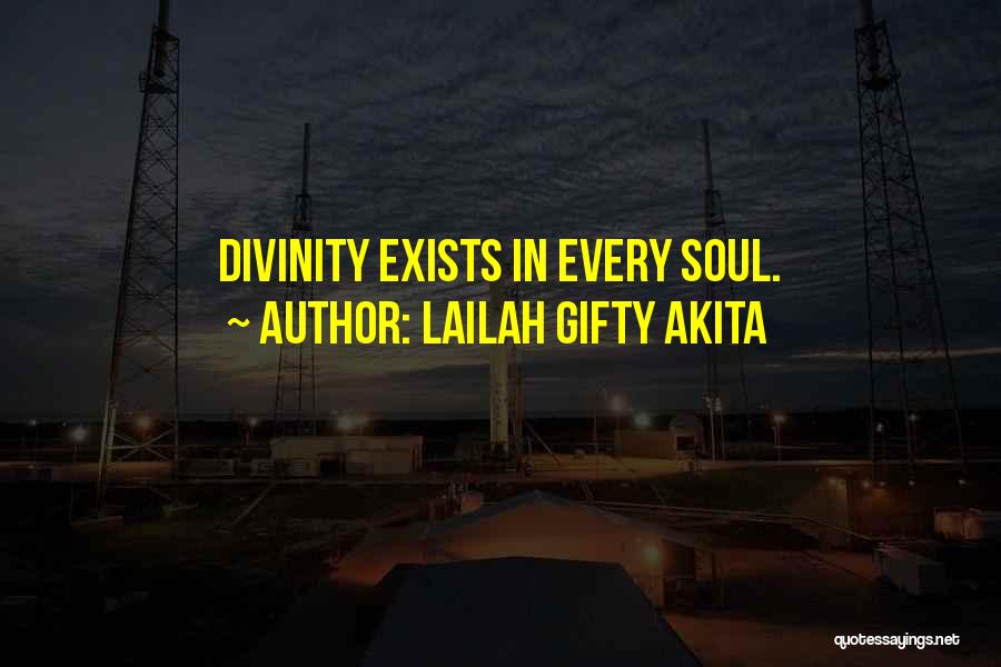 Lailah Gifty Akita Quotes: Divinity Exists In Every Soul.