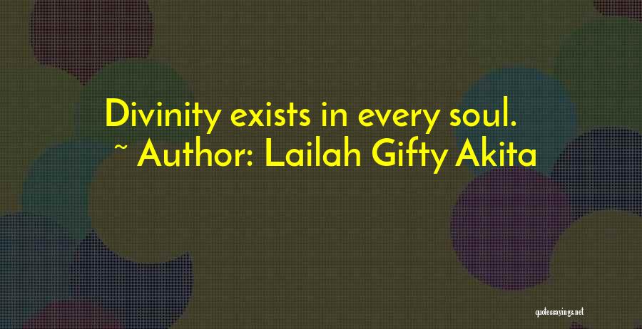 Lailah Gifty Akita Quotes: Divinity Exists In Every Soul.