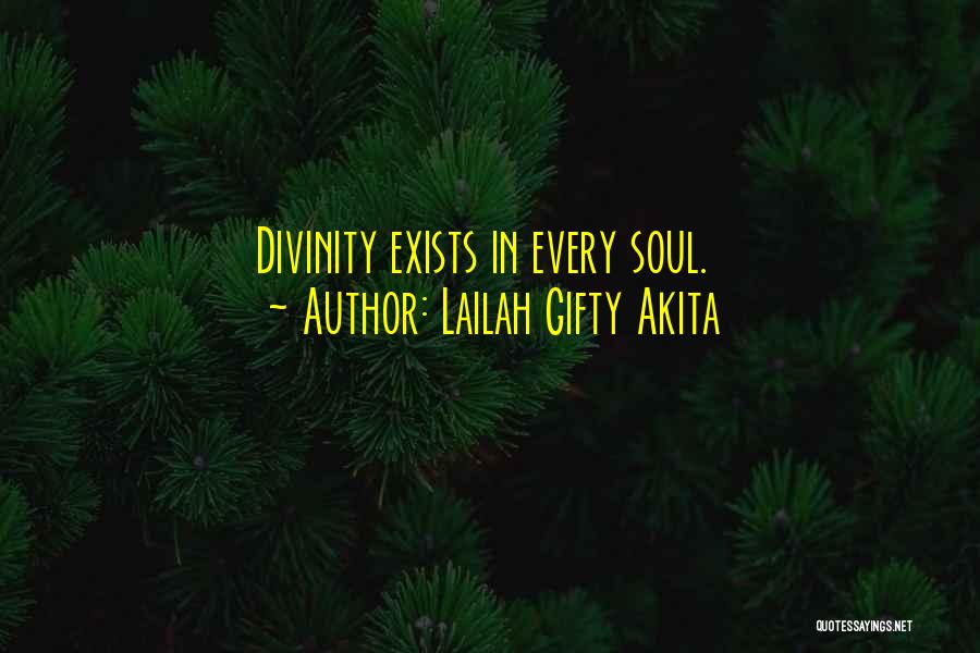 Lailah Gifty Akita Quotes: Divinity Exists In Every Soul.