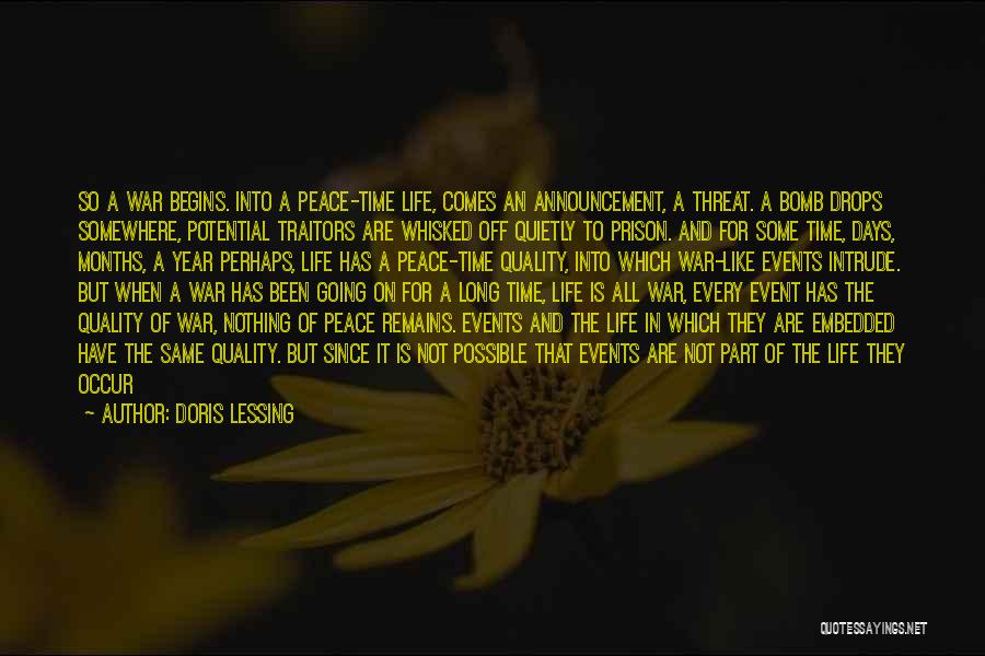 Doris Lessing Quotes: So A War Begins. Into A Peace-time Life, Comes An Announcement, A Threat. A Bomb Drops Somewhere, Potential Traitors Are