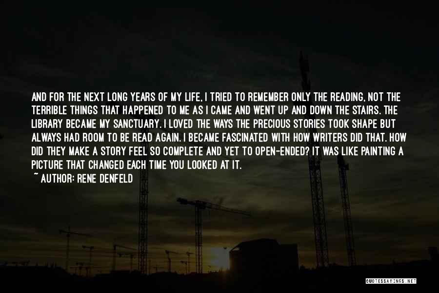 Rene Denfeld Quotes: And For The Next Long Years Of My Life, I Tried To Remember Only The Reading, Not The Terrible Things