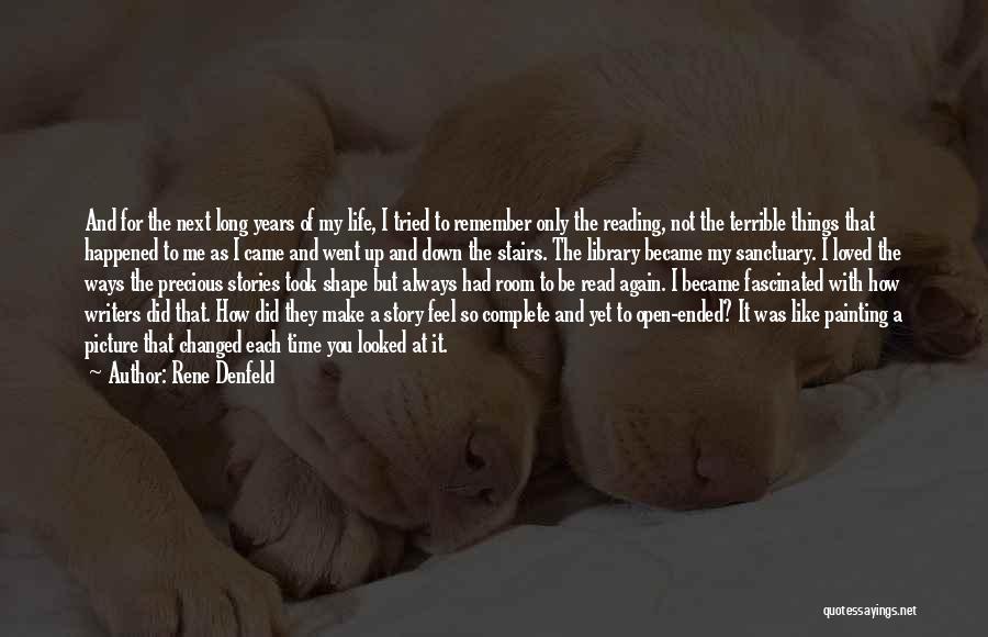 Rene Denfeld Quotes: And For The Next Long Years Of My Life, I Tried To Remember Only The Reading, Not The Terrible Things