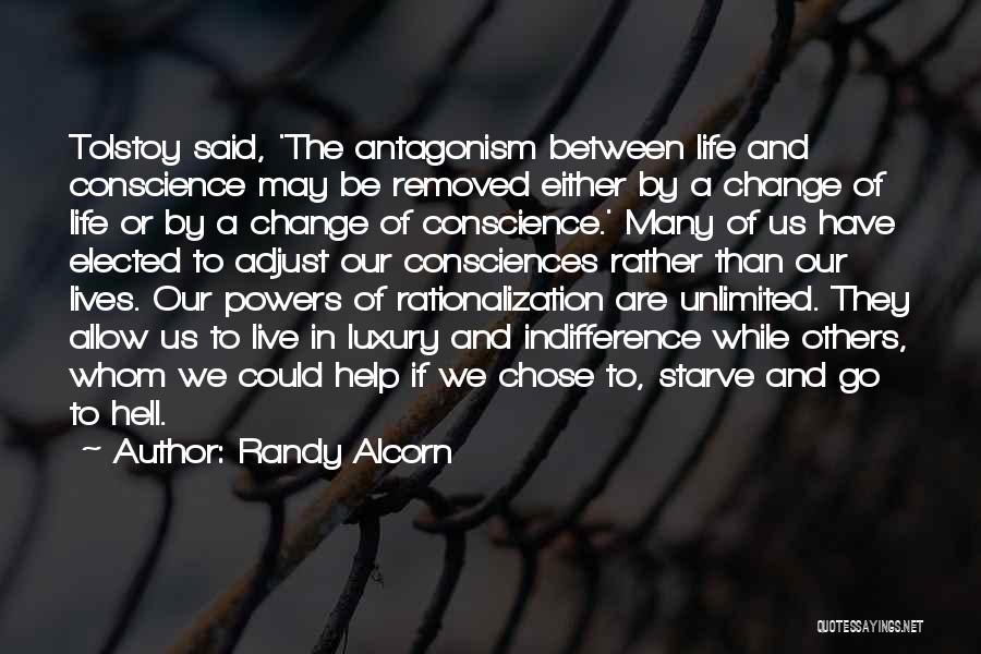 Randy Alcorn Quotes: Tolstoy Said, 'the Antagonism Between Life And Conscience May Be Removed Either By A Change Of Life Or By A