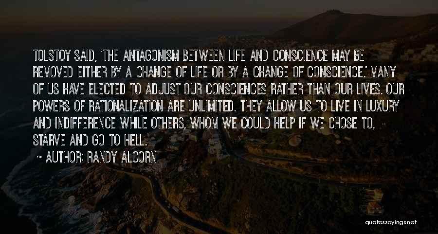 Randy Alcorn Quotes: Tolstoy Said, 'the Antagonism Between Life And Conscience May Be Removed Either By A Change Of Life Or By A