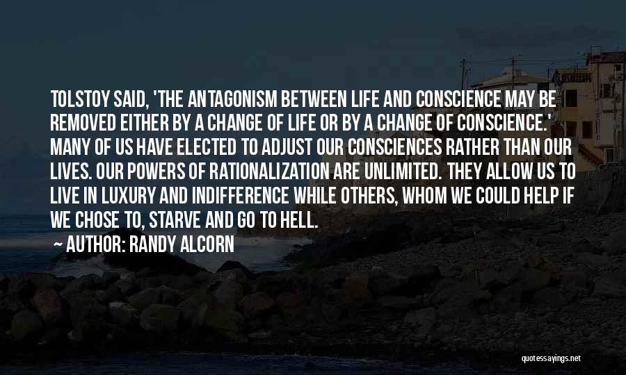 Randy Alcorn Quotes: Tolstoy Said, 'the Antagonism Between Life And Conscience May Be Removed Either By A Change Of Life Or By A