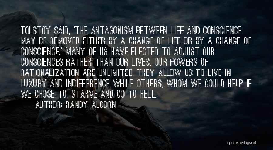 Randy Alcorn Quotes: Tolstoy Said, 'the Antagonism Between Life And Conscience May Be Removed Either By A Change Of Life Or By A