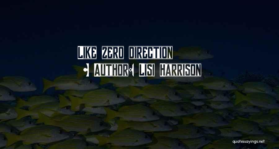 Lisi Harrison Quotes: Like Zero Direction