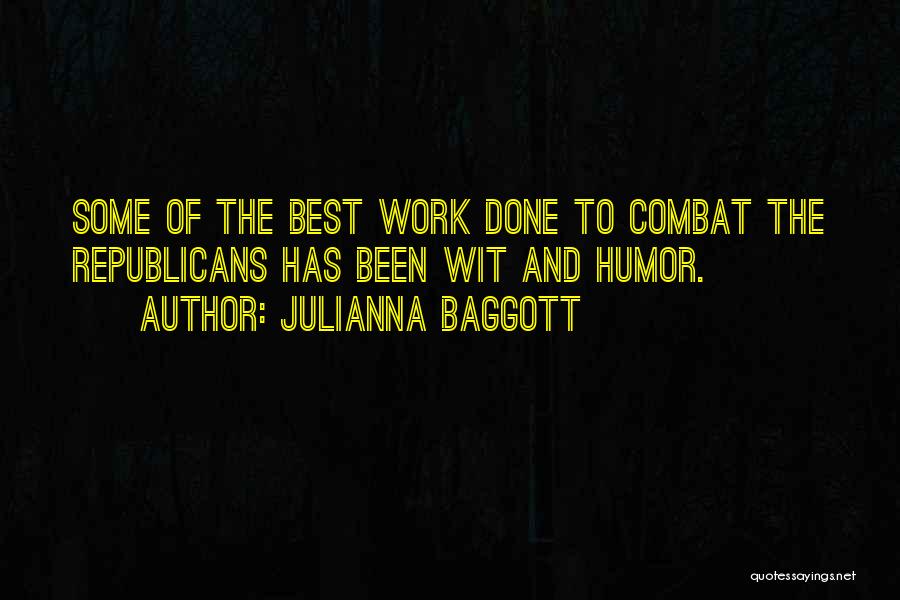 Julianna Baggott Quotes: Some Of The Best Work Done To Combat The Republicans Has Been Wit And Humor.