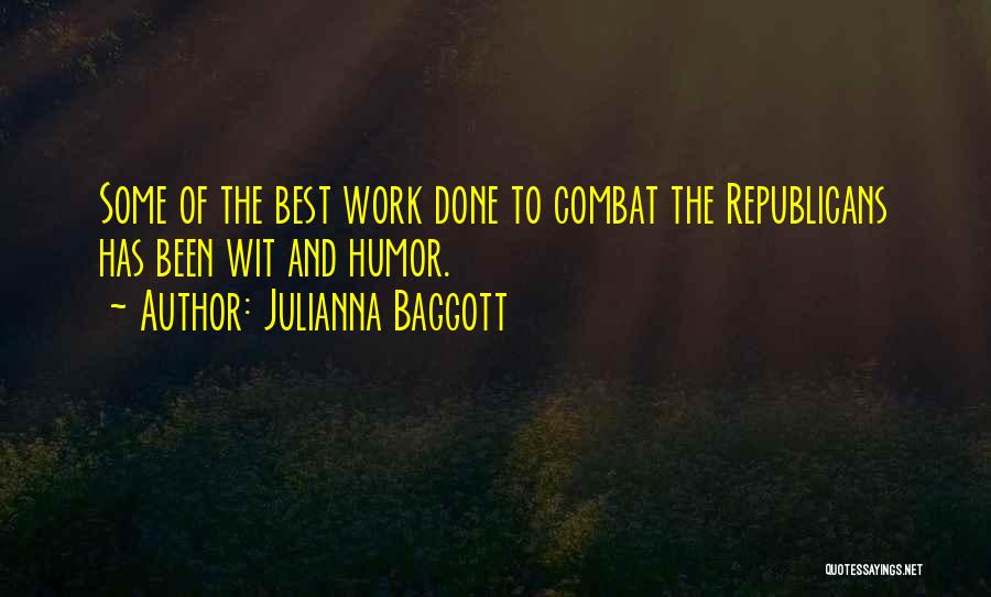 Julianna Baggott Quotes: Some Of The Best Work Done To Combat The Republicans Has Been Wit And Humor.