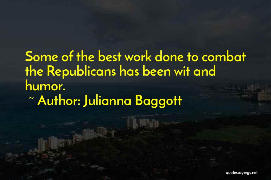 Julianna Baggott Quotes: Some Of The Best Work Done To Combat The Republicans Has Been Wit And Humor.