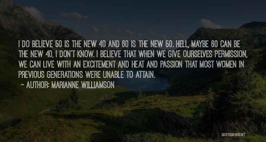 Marianne Williamson Quotes: I Do Believe 50 Is The New 40 And 60 Is The New 50. Hell, Maybe 60 Can Be The