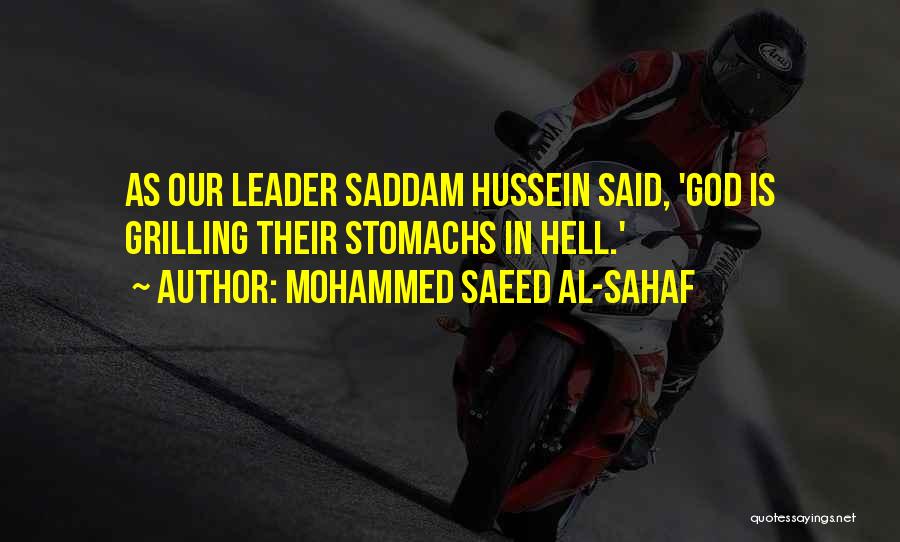 Mohammed Saeed Al-Sahaf Quotes: As Our Leader Saddam Hussein Said, 'god Is Grilling Their Stomachs In Hell.'