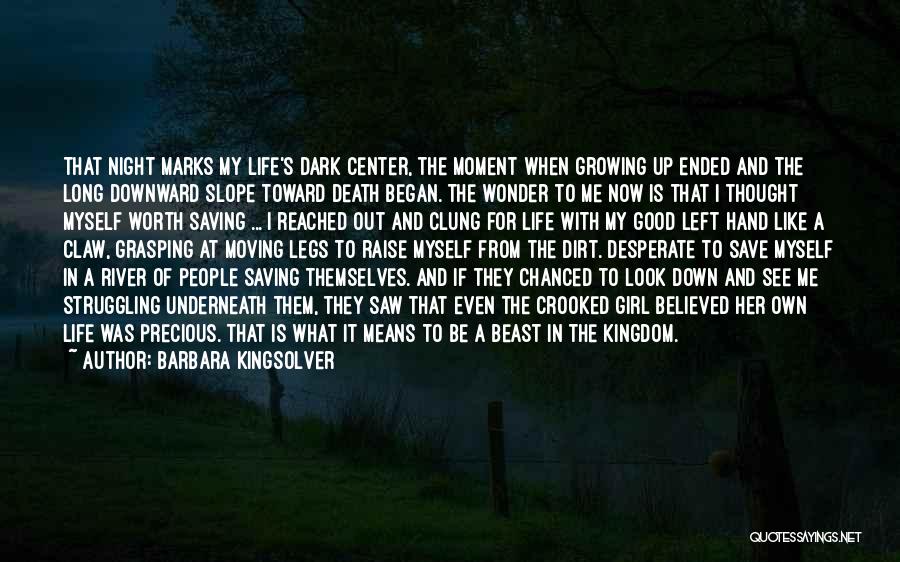 Barbara Kingsolver Quotes: That Night Marks My Life's Dark Center, The Moment When Growing Up Ended And The Long Downward Slope Toward Death