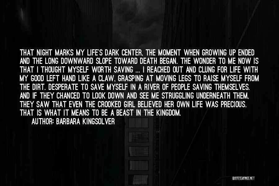 Barbara Kingsolver Quotes: That Night Marks My Life's Dark Center, The Moment When Growing Up Ended And The Long Downward Slope Toward Death