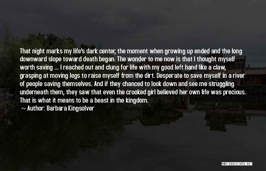 Barbara Kingsolver Quotes: That Night Marks My Life's Dark Center, The Moment When Growing Up Ended And The Long Downward Slope Toward Death