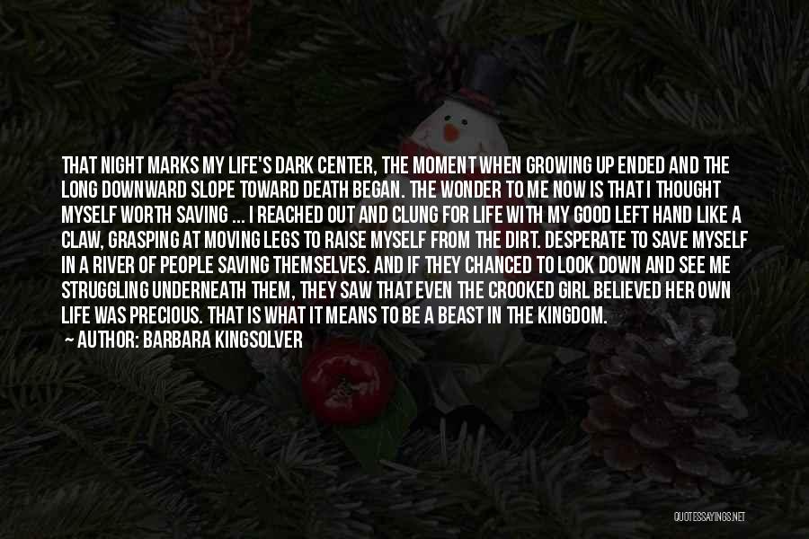 Barbara Kingsolver Quotes: That Night Marks My Life's Dark Center, The Moment When Growing Up Ended And The Long Downward Slope Toward Death