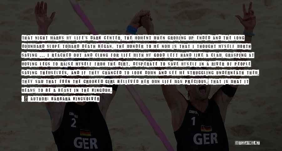 Barbara Kingsolver Quotes: That Night Marks My Life's Dark Center, The Moment When Growing Up Ended And The Long Downward Slope Toward Death