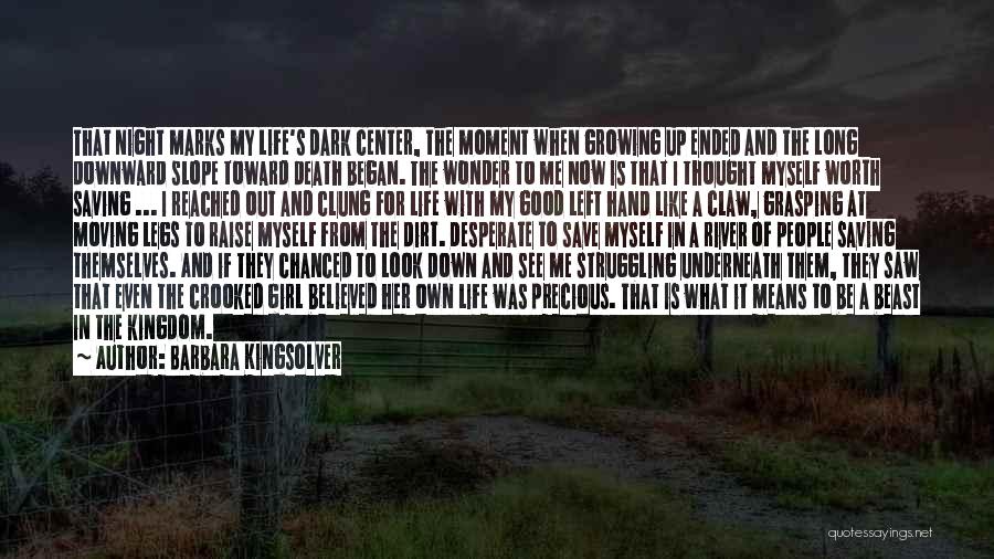 Barbara Kingsolver Quotes: That Night Marks My Life's Dark Center, The Moment When Growing Up Ended And The Long Downward Slope Toward Death