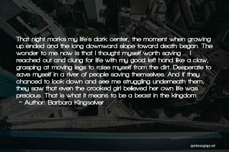 Barbara Kingsolver Quotes: That Night Marks My Life's Dark Center, The Moment When Growing Up Ended And The Long Downward Slope Toward Death