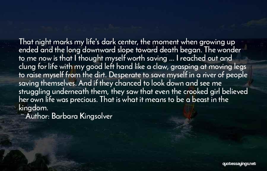 Barbara Kingsolver Quotes: That Night Marks My Life's Dark Center, The Moment When Growing Up Ended And The Long Downward Slope Toward Death
