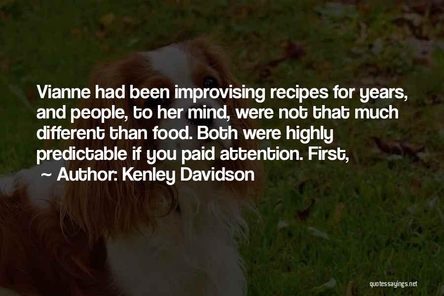Kenley Davidson Quotes: Vianne Had Been Improvising Recipes For Years, And People, To Her Mind, Were Not That Much Different Than Food. Both