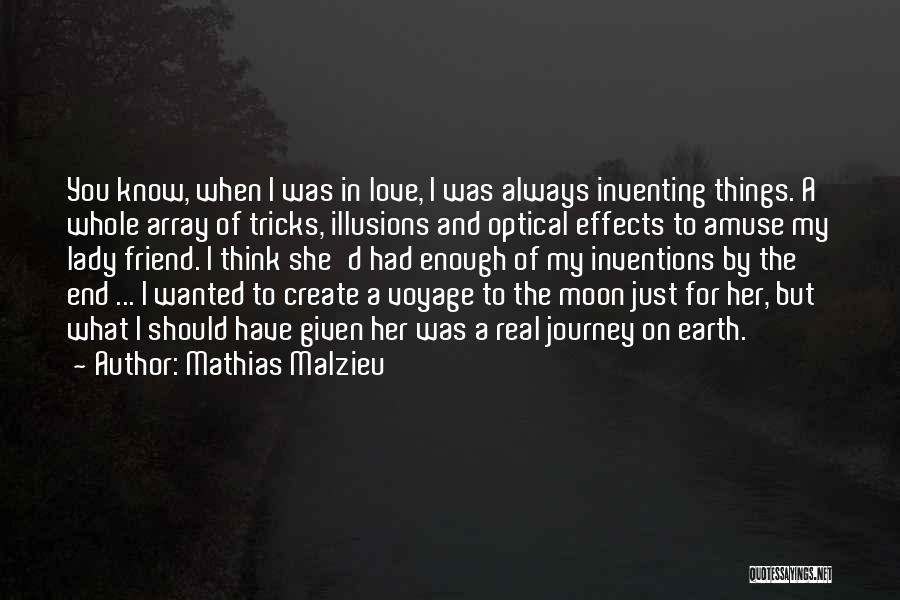 Mathias Malzieu Quotes: You Know, When I Was In Love, I Was Always Inventing Things. A Whole Array Of Tricks, Illusions And Optical