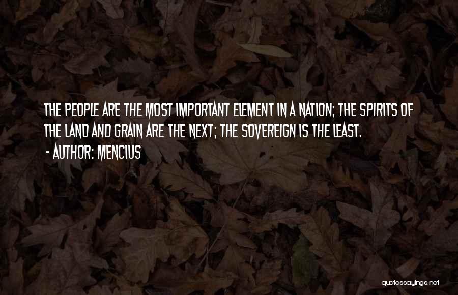 Mencius Quotes: The People Are The Most Important Element In A Nation; The Spirits Of The Land And Grain Are The Next;