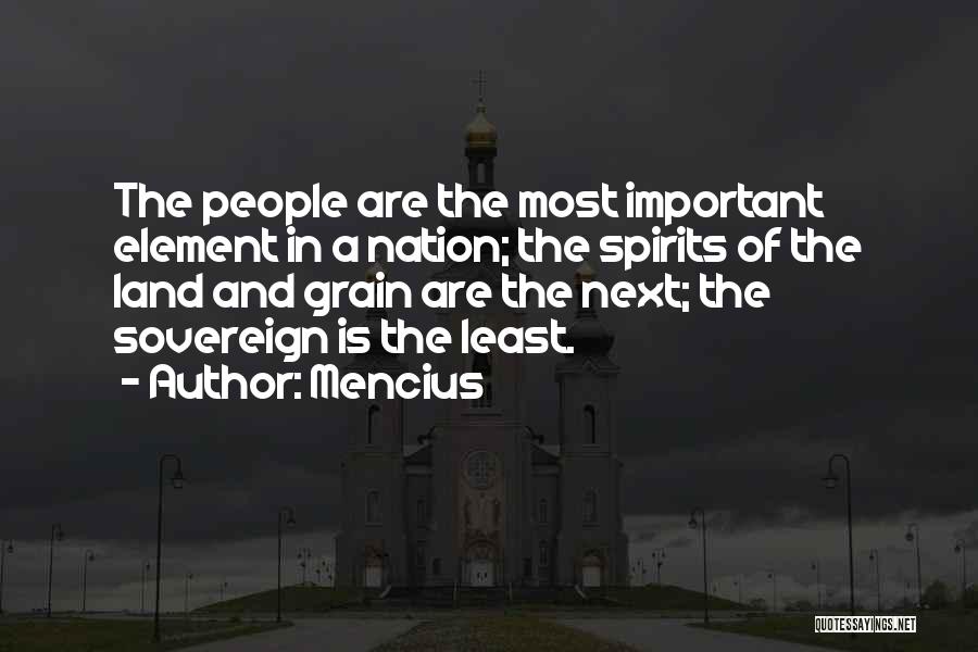 Mencius Quotes: The People Are The Most Important Element In A Nation; The Spirits Of The Land And Grain Are The Next;