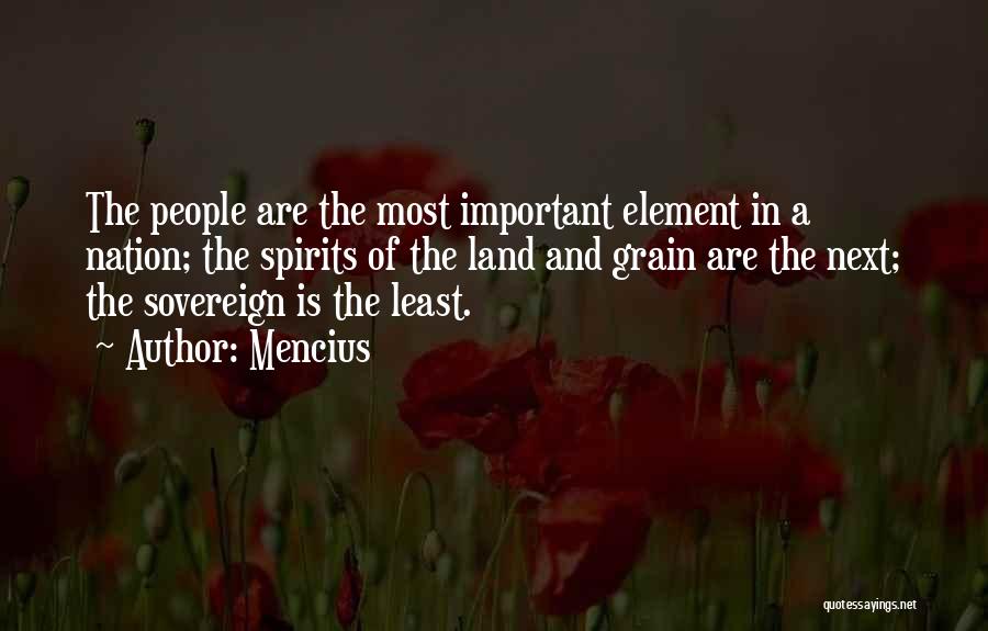 Mencius Quotes: The People Are The Most Important Element In A Nation; The Spirits Of The Land And Grain Are The Next;