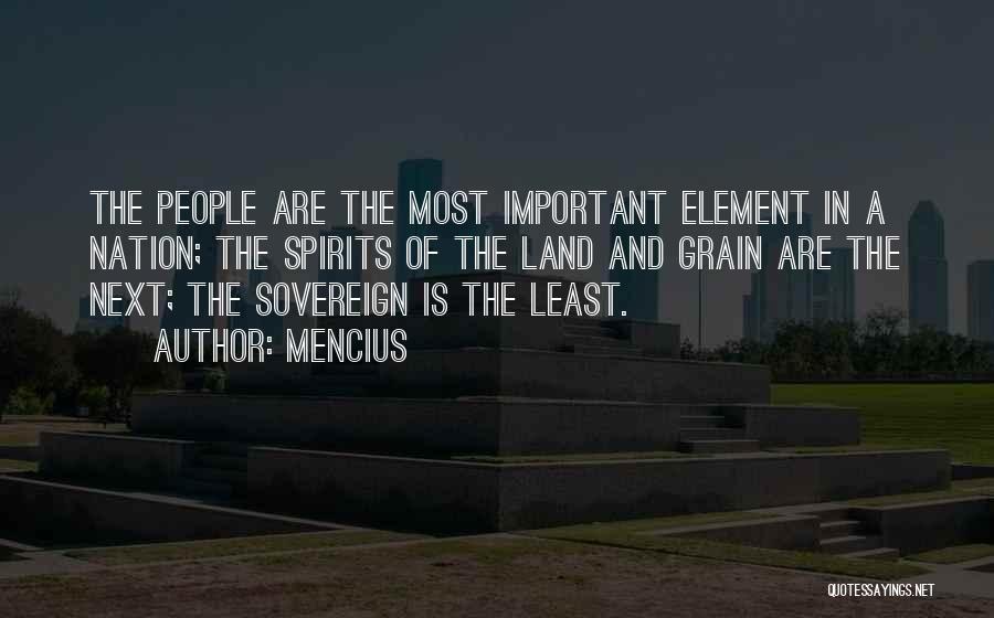 Mencius Quotes: The People Are The Most Important Element In A Nation; The Spirits Of The Land And Grain Are The Next;