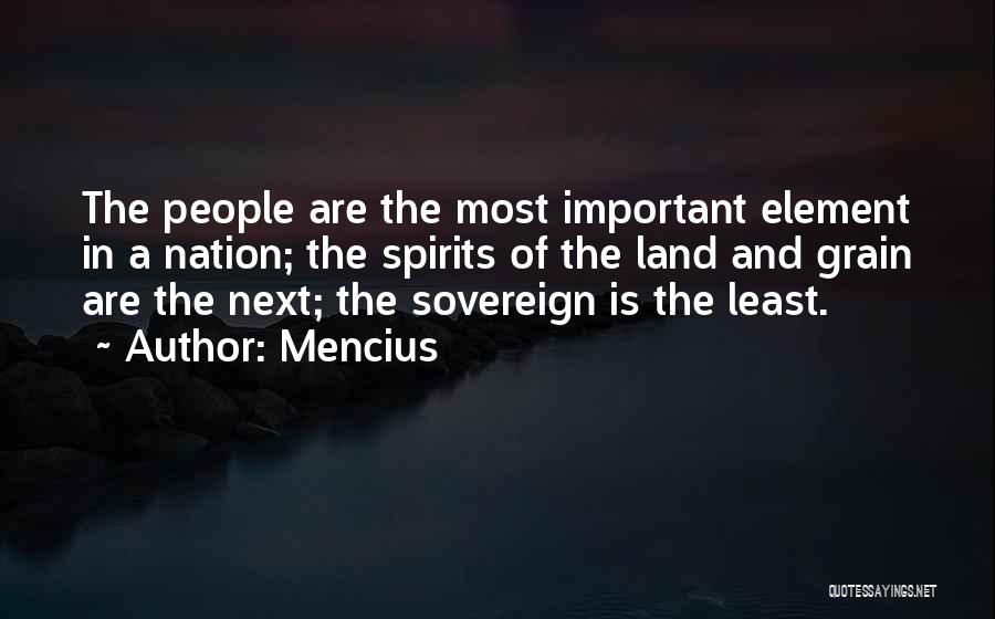 Mencius Quotes: The People Are The Most Important Element In A Nation; The Spirits Of The Land And Grain Are The Next;