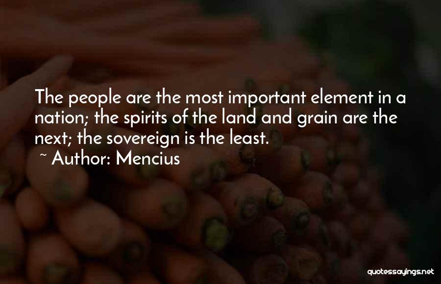 Mencius Quotes: The People Are The Most Important Element In A Nation; The Spirits Of The Land And Grain Are The Next;