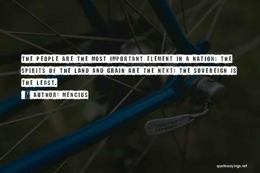 Mencius Quotes: The People Are The Most Important Element In A Nation; The Spirits Of The Land And Grain Are The Next;