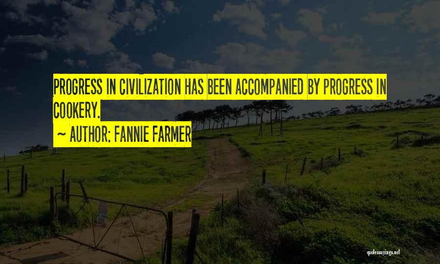 Fannie Farmer Quotes: Progress In Civilization Has Been Accompanied By Progress In Cookery.