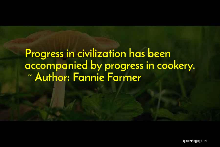 Fannie Farmer Quotes: Progress In Civilization Has Been Accompanied By Progress In Cookery.