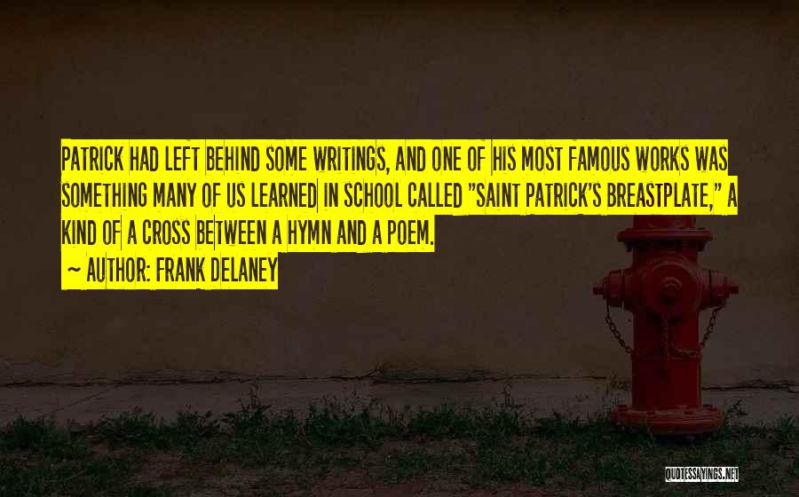 Frank Delaney Quotes: Patrick Had Left Behind Some Writings, And One Of His Most Famous Works Was Something Many Of Us Learned In