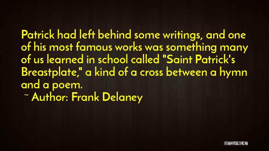 Frank Delaney Quotes: Patrick Had Left Behind Some Writings, And One Of His Most Famous Works Was Something Many Of Us Learned In