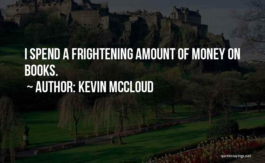 Kevin McCloud Quotes: I Spend A Frightening Amount Of Money On Books.