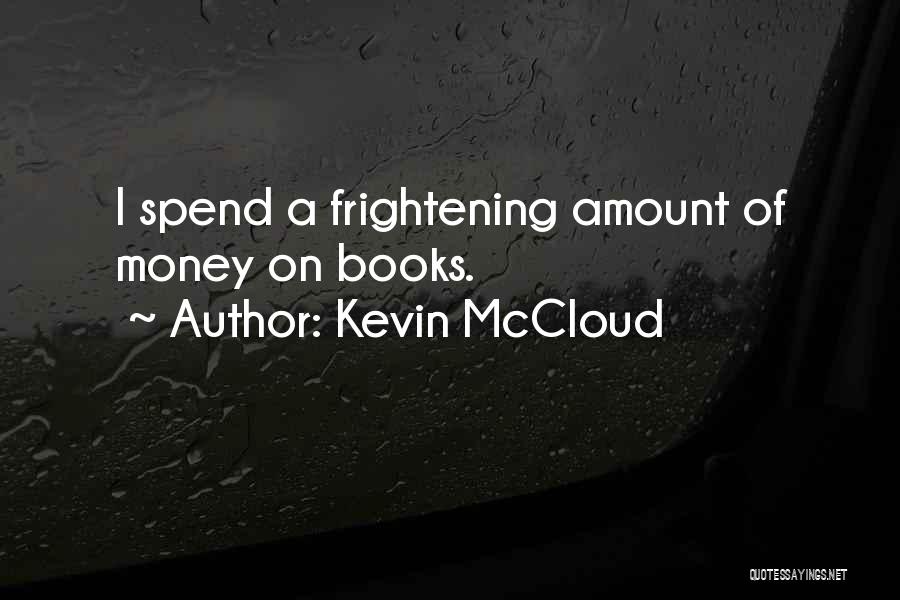 Kevin McCloud Quotes: I Spend A Frightening Amount Of Money On Books.