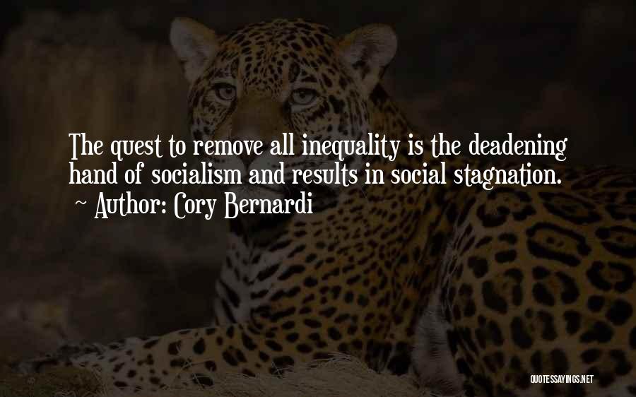 Cory Bernardi Quotes: The Quest To Remove All Inequality Is The Deadening Hand Of Socialism And Results In Social Stagnation.