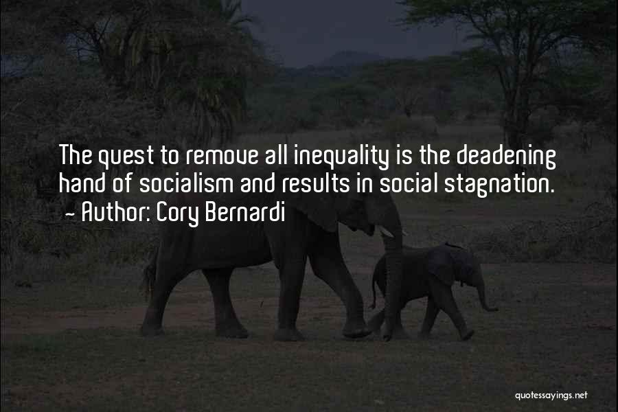 Cory Bernardi Quotes: The Quest To Remove All Inequality Is The Deadening Hand Of Socialism And Results In Social Stagnation.