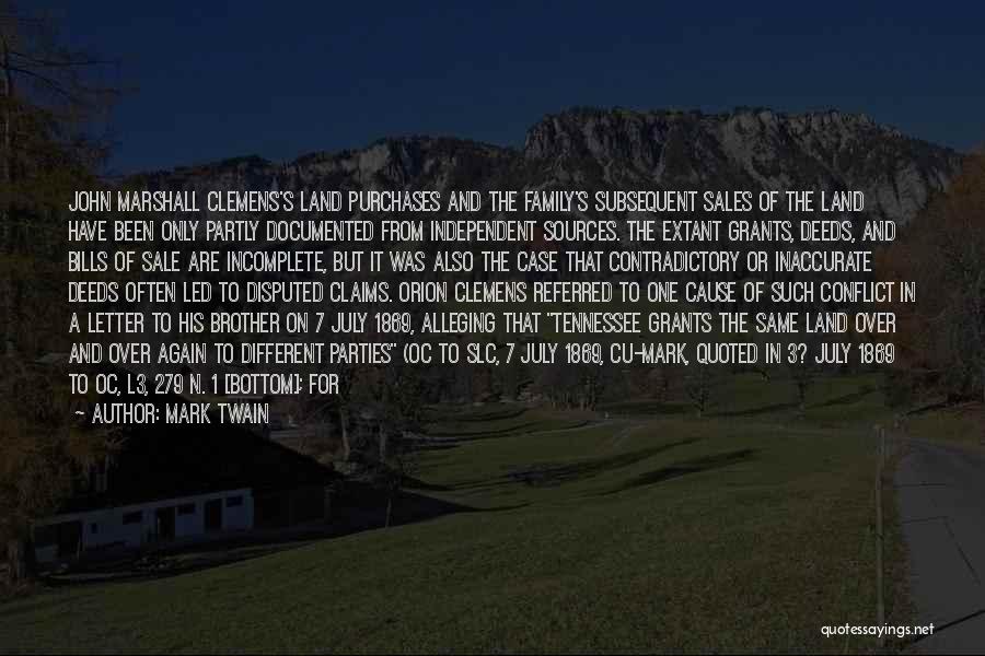 Mark Twain Quotes: John Marshall Clemens's Land Purchases And The Family's Subsequent Sales Of The Land Have Been Only Partly Documented From Independent