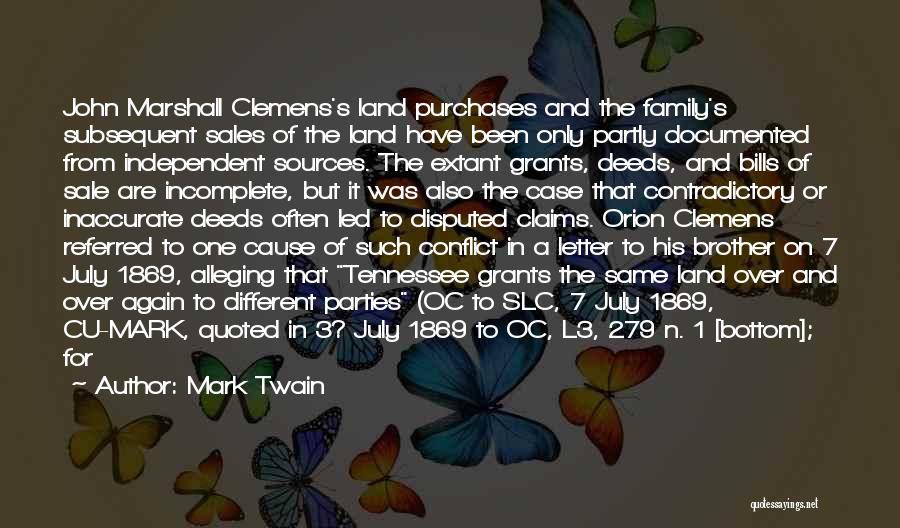 Mark Twain Quotes: John Marshall Clemens's Land Purchases And The Family's Subsequent Sales Of The Land Have Been Only Partly Documented From Independent