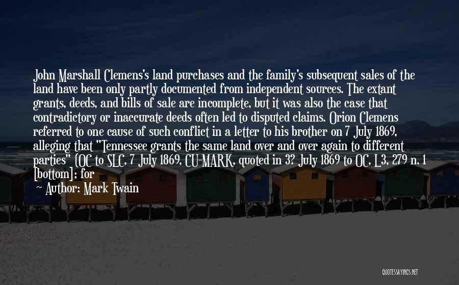Mark Twain Quotes: John Marshall Clemens's Land Purchases And The Family's Subsequent Sales Of The Land Have Been Only Partly Documented From Independent