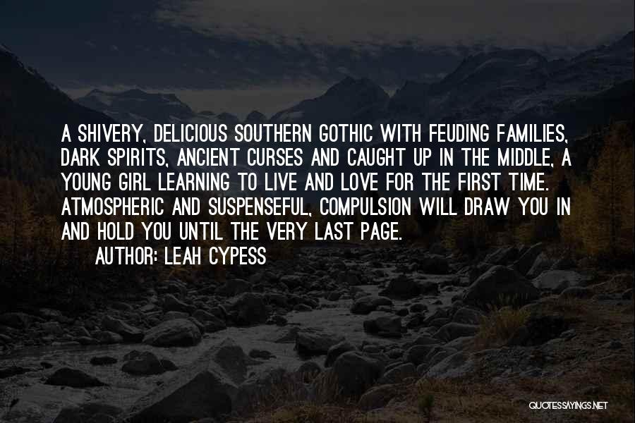 Leah Cypess Quotes: A Shivery, Delicious Southern Gothic With Feuding Families, Dark Spirits, Ancient Curses And Caught Up In The Middle, A Young