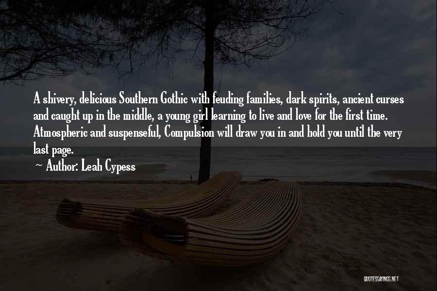 Leah Cypess Quotes: A Shivery, Delicious Southern Gothic With Feuding Families, Dark Spirits, Ancient Curses And Caught Up In The Middle, A Young