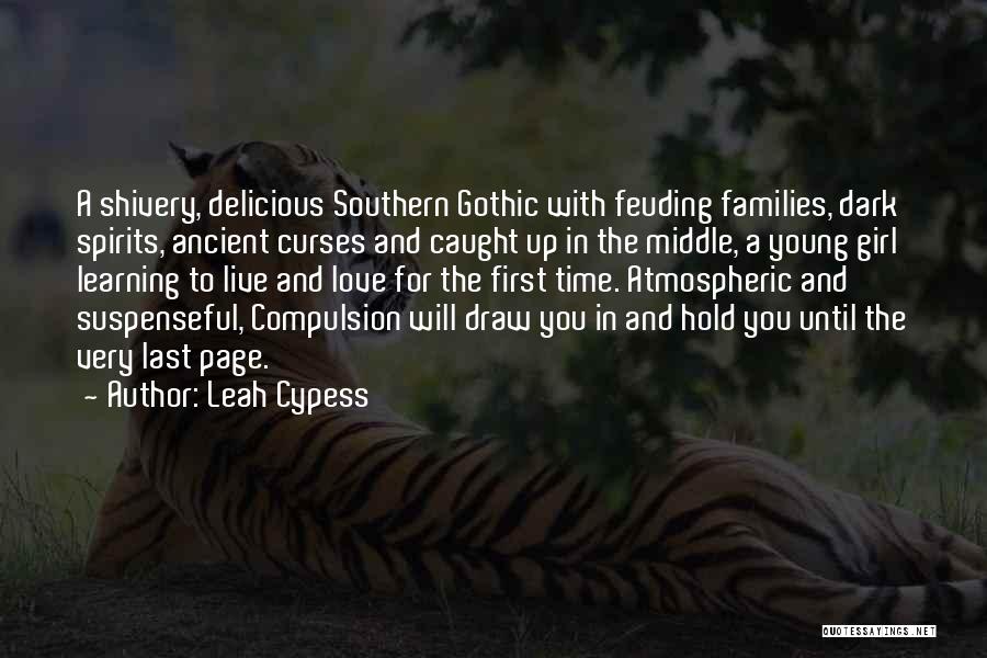 Leah Cypess Quotes: A Shivery, Delicious Southern Gothic With Feuding Families, Dark Spirits, Ancient Curses And Caught Up In The Middle, A Young