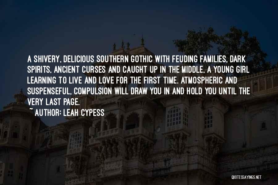 Leah Cypess Quotes: A Shivery, Delicious Southern Gothic With Feuding Families, Dark Spirits, Ancient Curses And Caught Up In The Middle, A Young