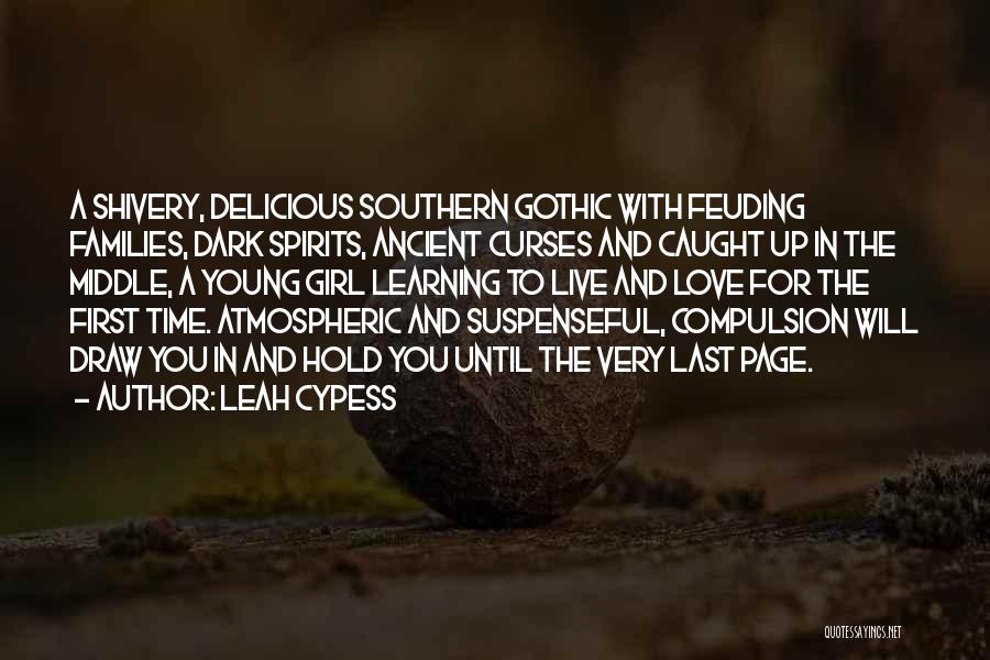 Leah Cypess Quotes: A Shivery, Delicious Southern Gothic With Feuding Families, Dark Spirits, Ancient Curses And Caught Up In The Middle, A Young